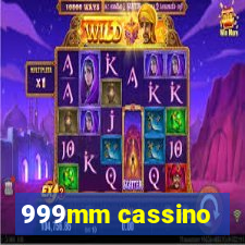 999mm cassino